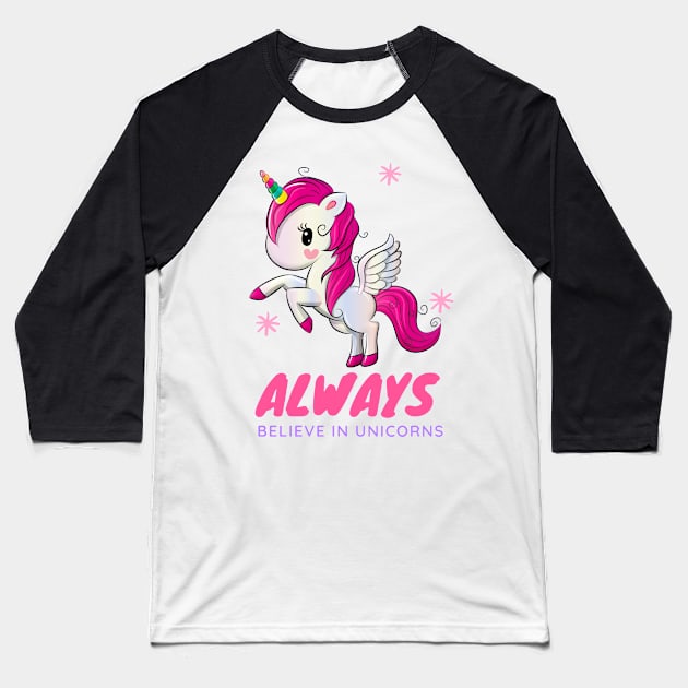 Always Believe in Unicorns Baseball T-Shirt by CityNoir